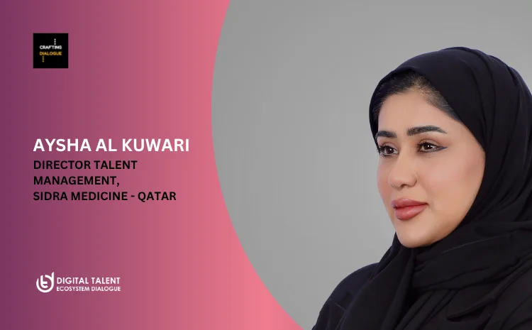  Shaping Tomorrow’s Workforce: A Conversation with Talent Strategist Aysha Al-Kuwari